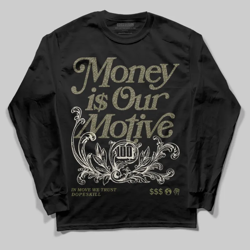 Medium Olive 3s DopeSkill Long Sleeve T-Shirt Money Is Our Motive Typo Graphic sold by DopeSkill