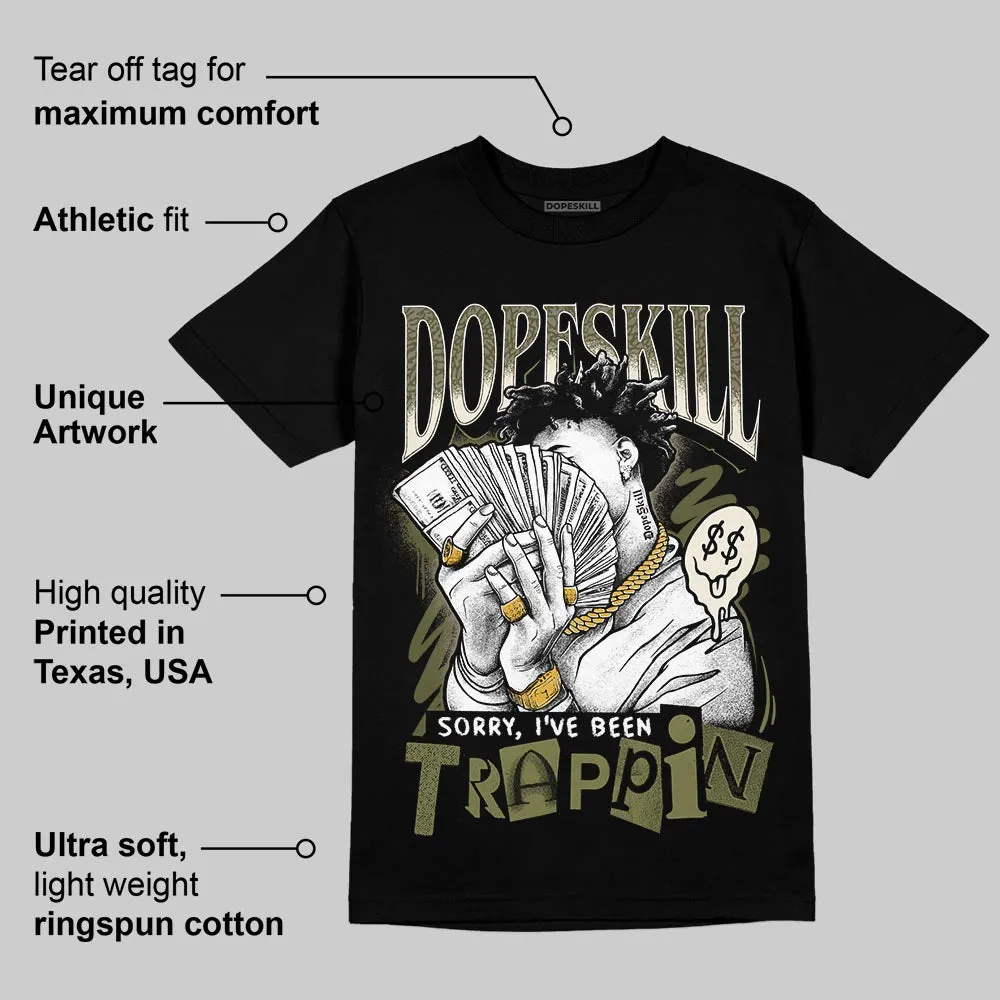 Medium Olive 3s DopeSkill T-Shirt Sorry I've Been Trappin Graphic sold by DopeSkill product image thumbnail 4
