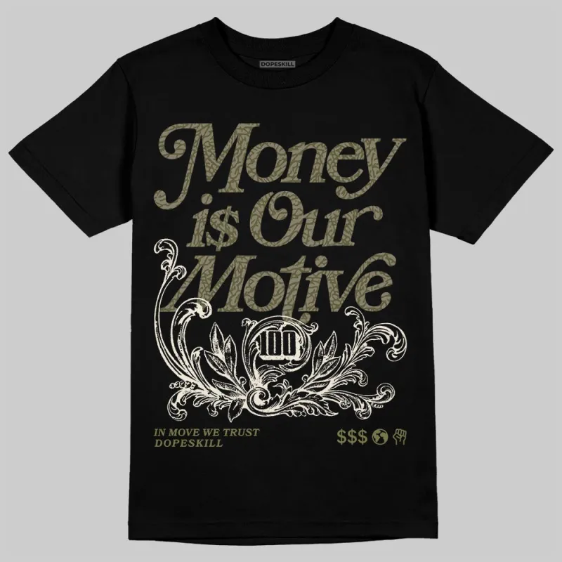 Medium Olive 3s DopeSkill T-Shirt Money Is Our Motive Typo Graphic sold by DopeSkill