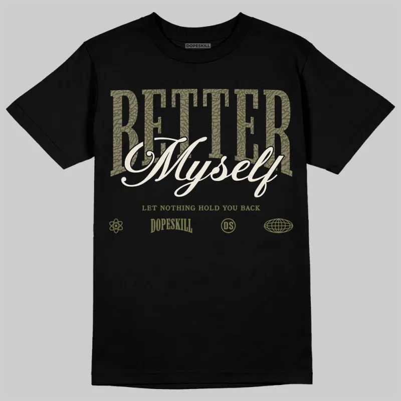 Medium Olive 3s DopeSkill T-Shirt Better Myself Graphic sold by DopeSkill