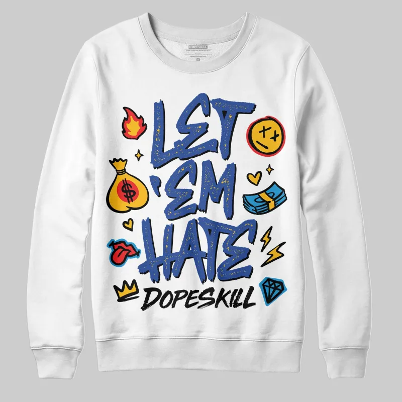 Royal Blue Collection DopeSkill Sweatshirt Let 'em Hate Graphic sold by DopeSkill