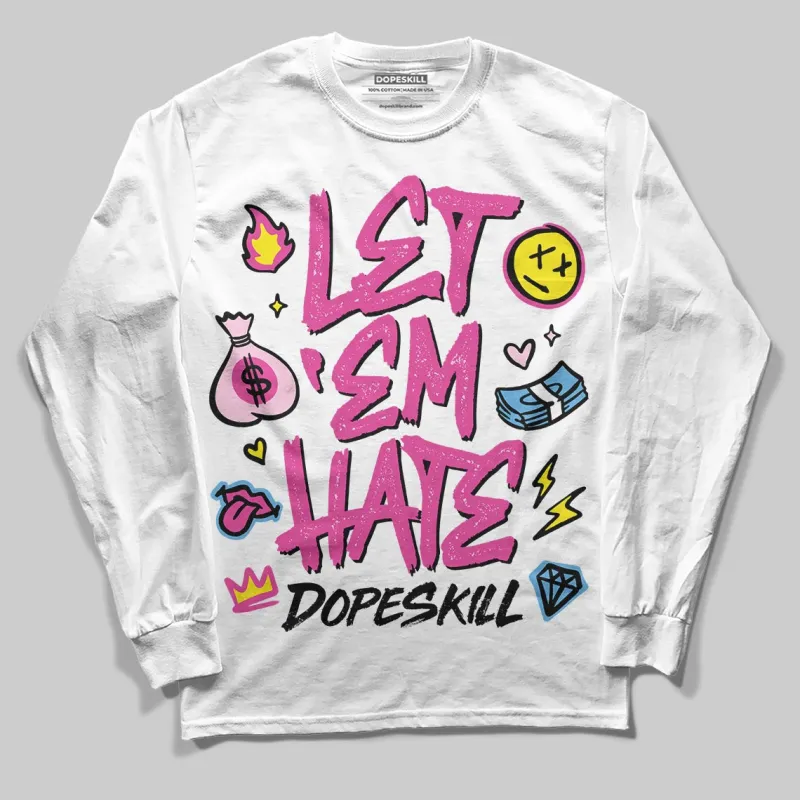 Pink Collection DopeSkill Long Sleeve T-Shirt Let 'em Hate Graphic sold by DopeSkill