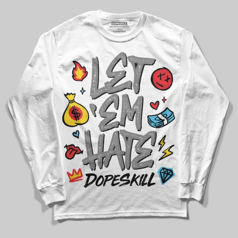 Grey Collection DopeSkill Long Sleeve T-Shirt Let 'em Hate Graphic sold by DopeSkill