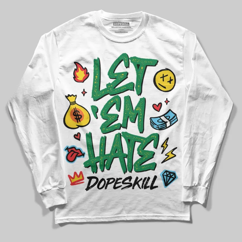 Green Collection DopeSkill Long Sleeve T-Shirt Let 'em Hate Graphic made by DopeSkill