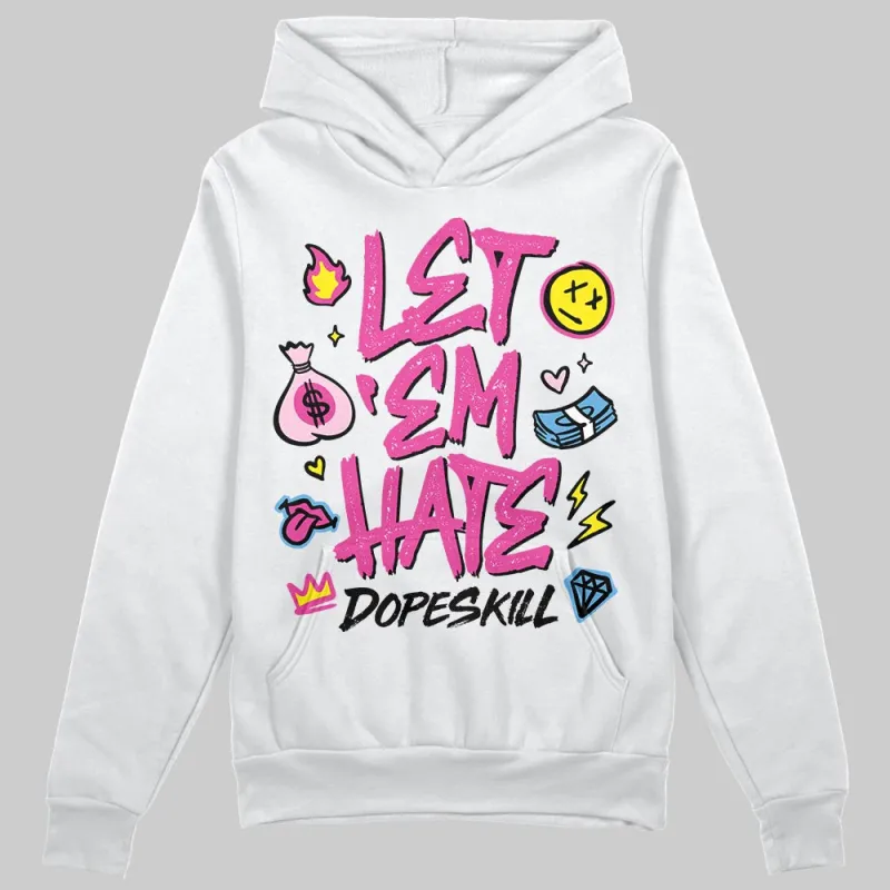 Pink Collection DopeSkill Hoodie Sweatshirt Let 'em Hate Graphic sold by DopeSkill