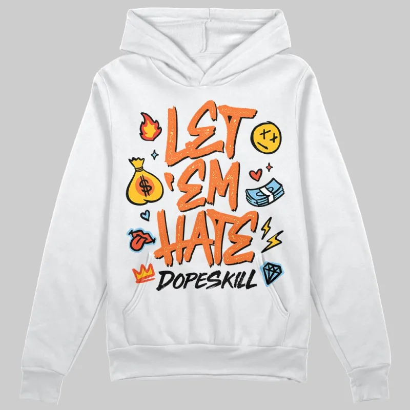 Orange Black White DopeSkill Hoodie Sweatshirt Let 'em Hate Graphic sold by DopeSkill
