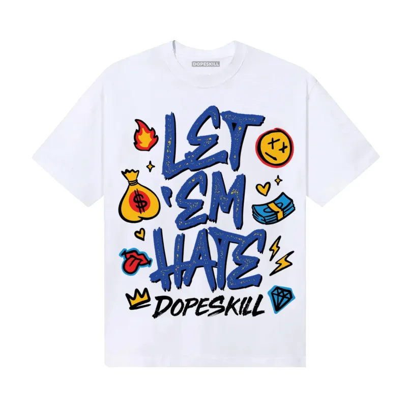 Royal Blue Collection DopeSkill T-Shirt Let 'em Hate Graphic sold by DopeSkill