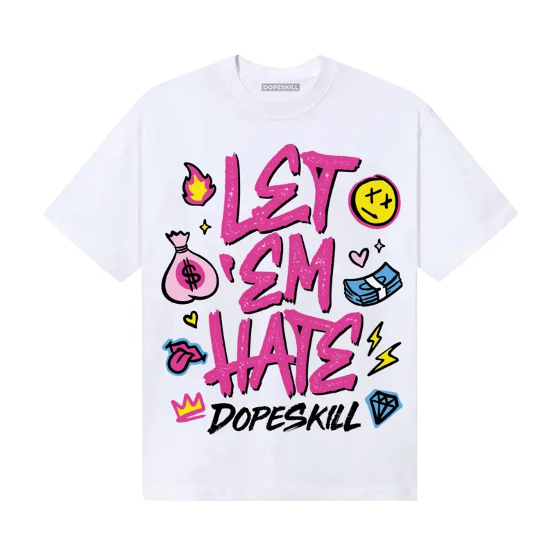 Pink Collection DopeSkill T-Shirt Let 'em Hate Graphic sold by DopeSkill