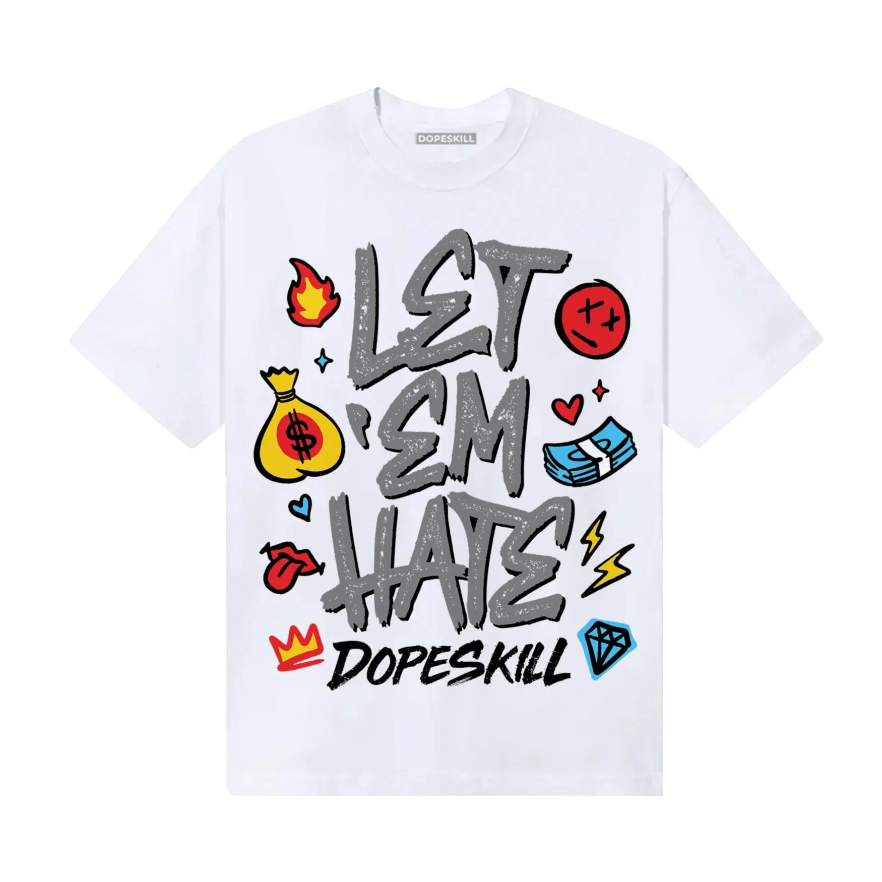 Grey Collection DopeSkill T-Shirt Let 'em Hate Graphic sold by DopeSkill