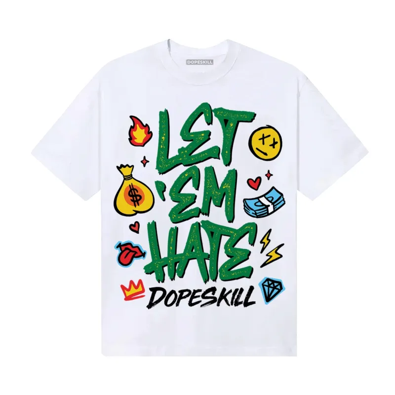 Green Collection DopeSkill T-Shirt Let 'em Hate Graphic sold by DopeSkill