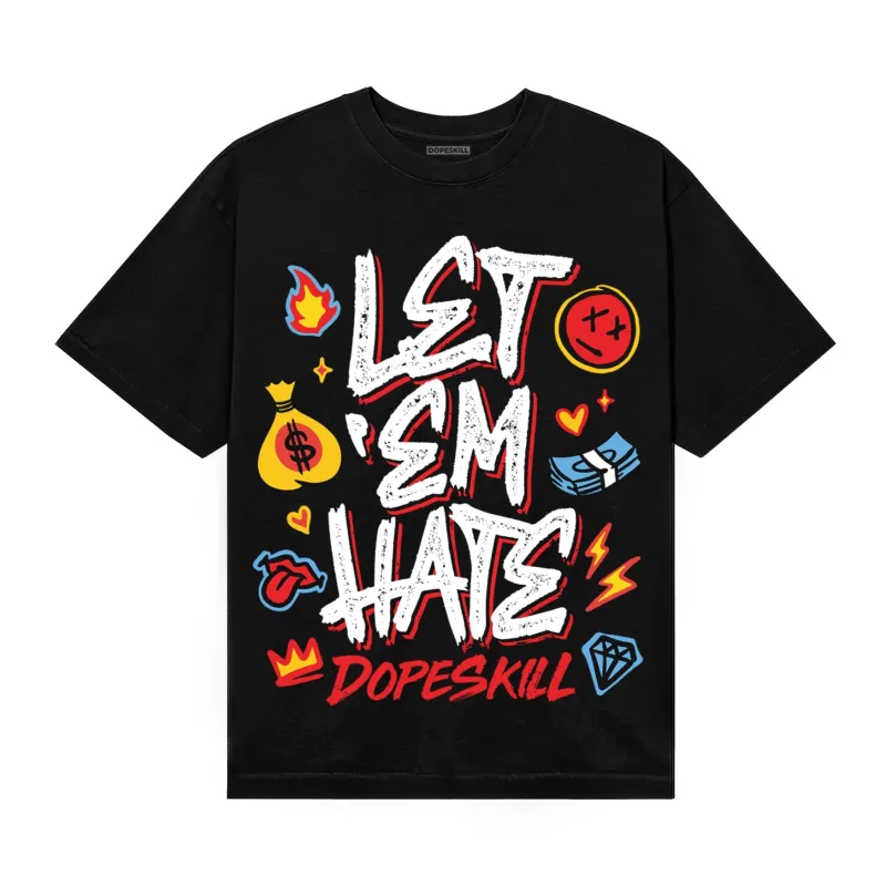 Black and White Collection DopeSkill T-Shirt Let 'em Hate Graphic sold by DopeSkill