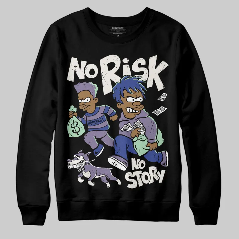 Voodoo Alternate 1s DopeSkill Sweatshirt No Risk No Story Graphic sold by DopeSkill