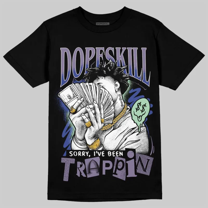 Voodoo Alternate 1s DopeSkill T-Shirt Sorry I've Been Trappin Graphic made by DopeSkill