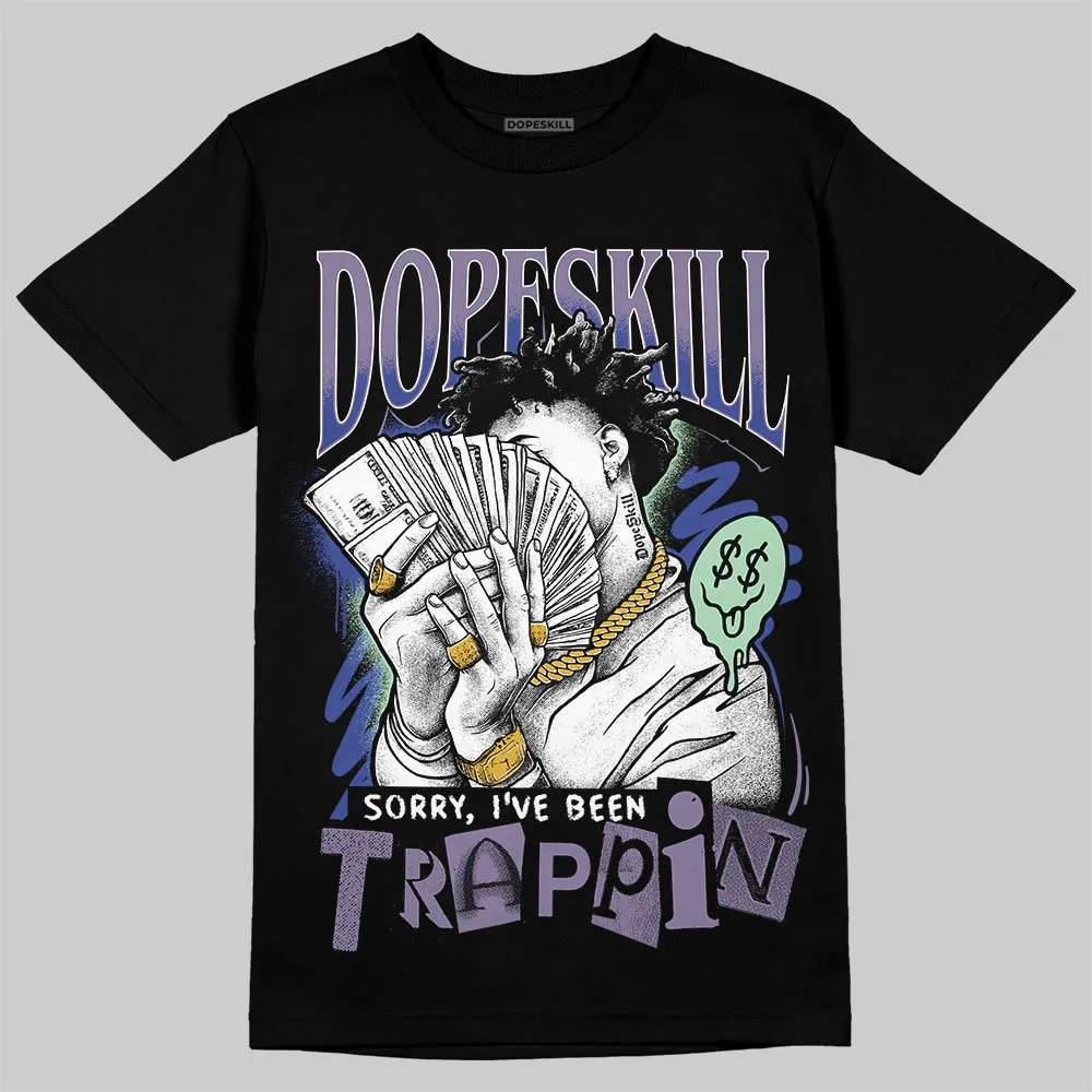 Voodoo Alternate 1s DopeSkill T-Shirt Sorry I've Been Trappin Graphic sold by DopeSkill