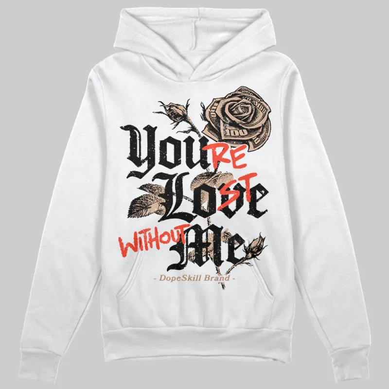 Cozy Girl 4s DopeSkill Hoodie Sweatshirt You’re Lost Without Me Graphic sold by DopeSkill