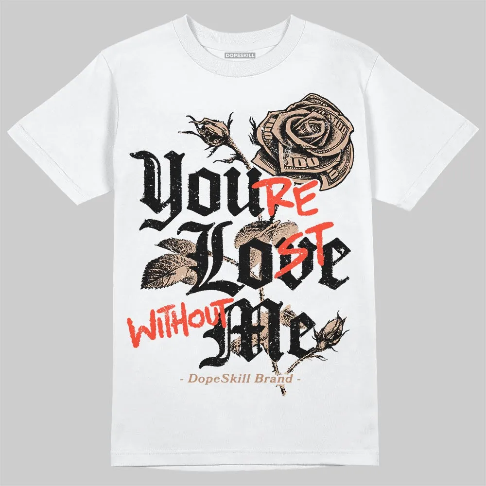 Cozy Girl 4s DopeSkill T-Shirt You’re Lost Without Me Graphic sold by DopeSkill