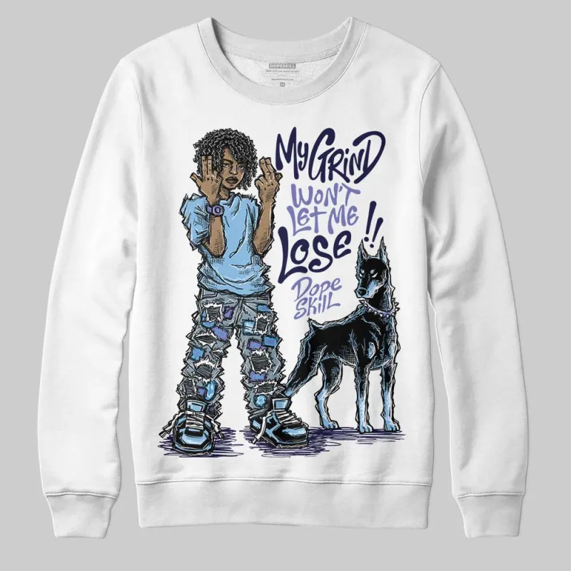 University Blue Collection DopeSkill Sweatshirt My Grind Won't Let Me Lose Graphic sold by DopeSkill