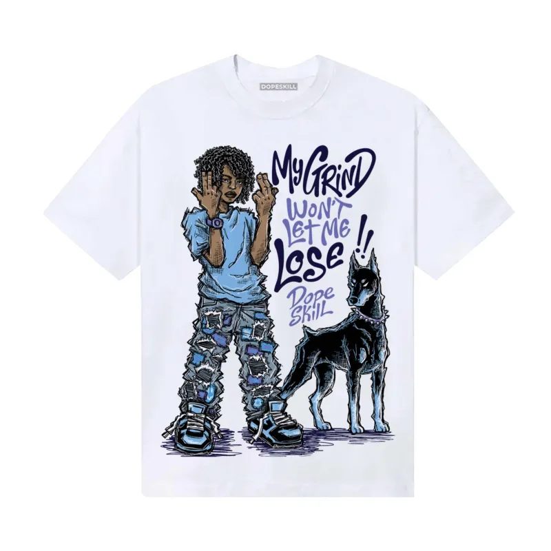 University Blue Collection DopeSkill T-Shirt My Grind Won't Let Me Lose Graphic sold by DopeSkill