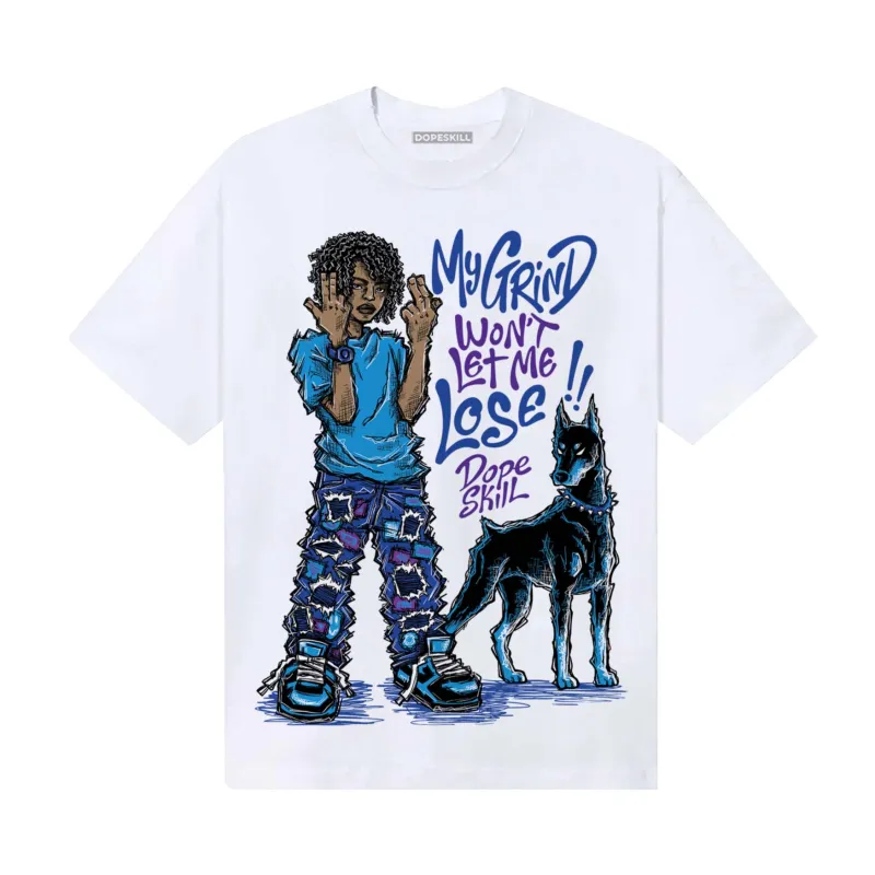 Royal Blue Collection DopeSkill T-Shirt My Grind Won't Let Me Lose Graphic sold by DopeSkill