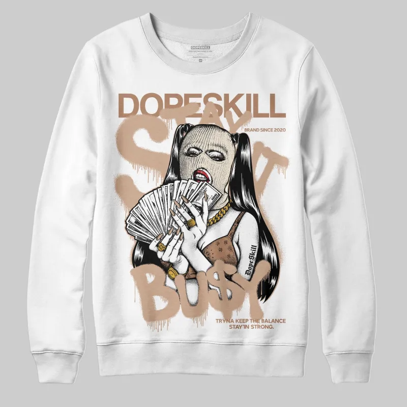 Cozy Girl 4s DopeSkill Sweatshirt Stay It Busy Graphic sold by DopeSkill