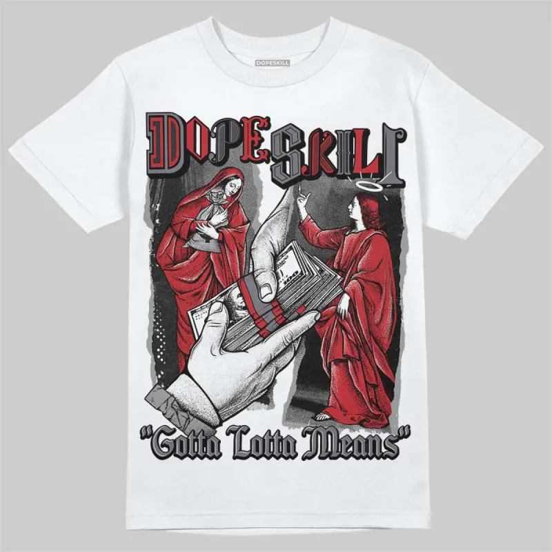 Cement Grey 3s DopeSkill T-Shirt Gotta Lotta Means Graphic sold by DopeSkill