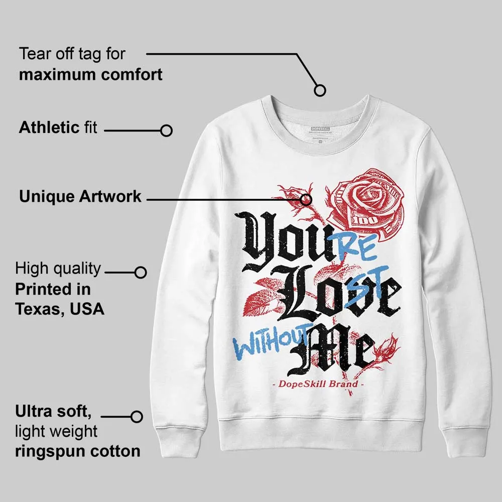 Chicago OG 1s DopeSkill Sweatshirt You’re Lost Without Me Graphic sold by DopeSkill product image thumbnail 3