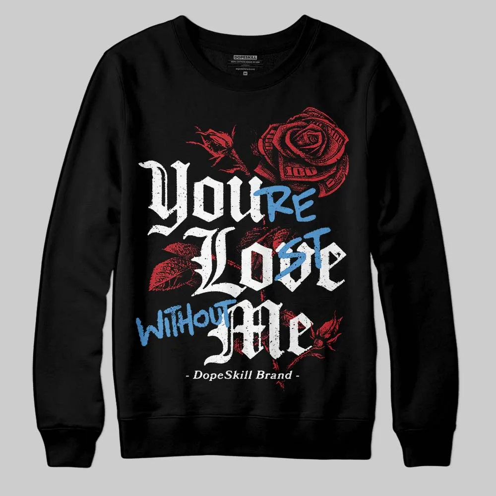 Chicago OG 1s DopeSkill Sweatshirt You’re Lost Without Me Graphic sold by DopeSkill product image thumbnail 2