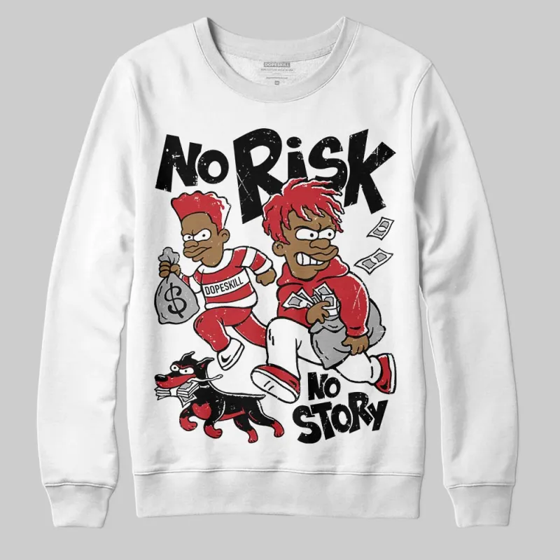 Chicago OG 1s DopeSkill Sweatshirt No Risk No Story Graphic sold by DopeSkill