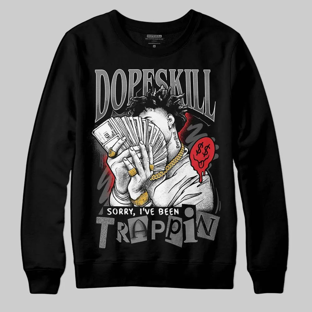 Shadow 10s DopeSkill Sweatshirt Sorry I've Been Trappin Graphic sold by DopeSkill