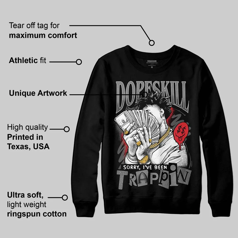Shadow 10s DopeSkill Sweatshirt Sorry I've Been Trappin Graphic sold by DopeSkill product image thumbnail 3