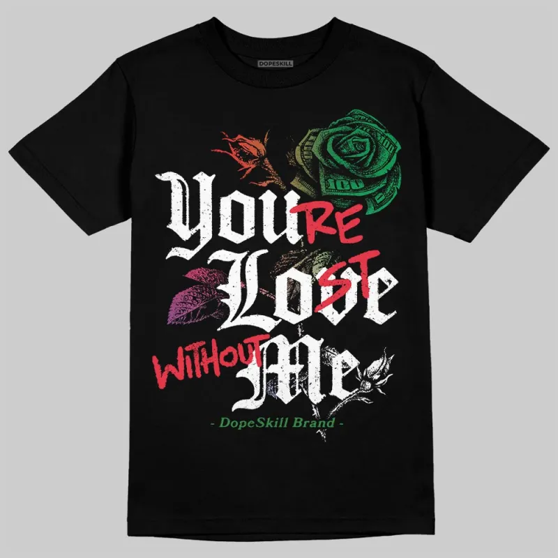 “285” Atlanta 11s DopeSkill T-Shirt You’re Lost Without Me Graphic sold by DopeSkill