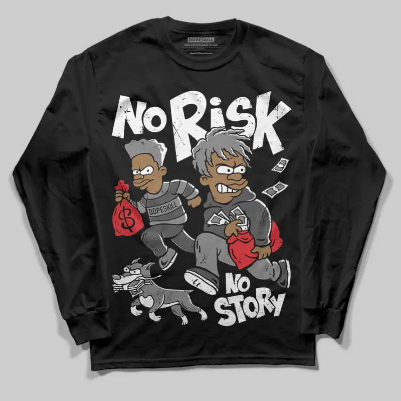 Shadow 10s DopeSkill Long Sleeve T-Shirt No Risk No Story Graphic sold by DopeSkill