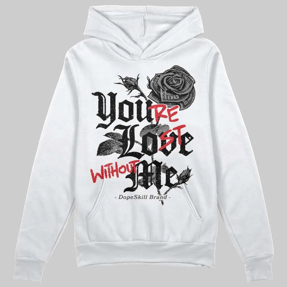 Shadow 10s DopeSkill Hoodie Sweatshirt You’re Lost Without Me Graphic sold by DopeSkill product image thumbnail 2