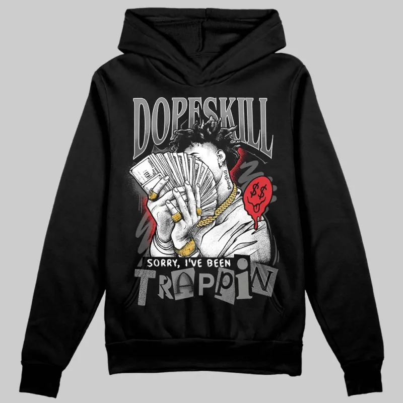 Shadow 10s DopeSkill Hoodie Sweatshirt Sorry I've Been Trappin Graphic sold by DopeSkill