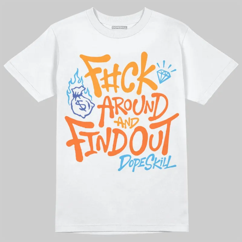 Orange Black White DopeSkill T-Shirt F#ck Around And Find Out Graphic sold by DopeSkill