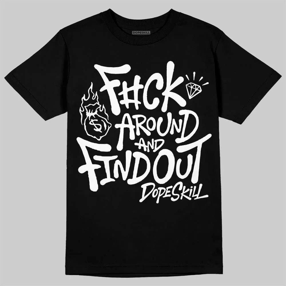 Black and White Collection DopeSkill T-Shirt F#ck Around And Find Out Graphic sold by DopeSkill