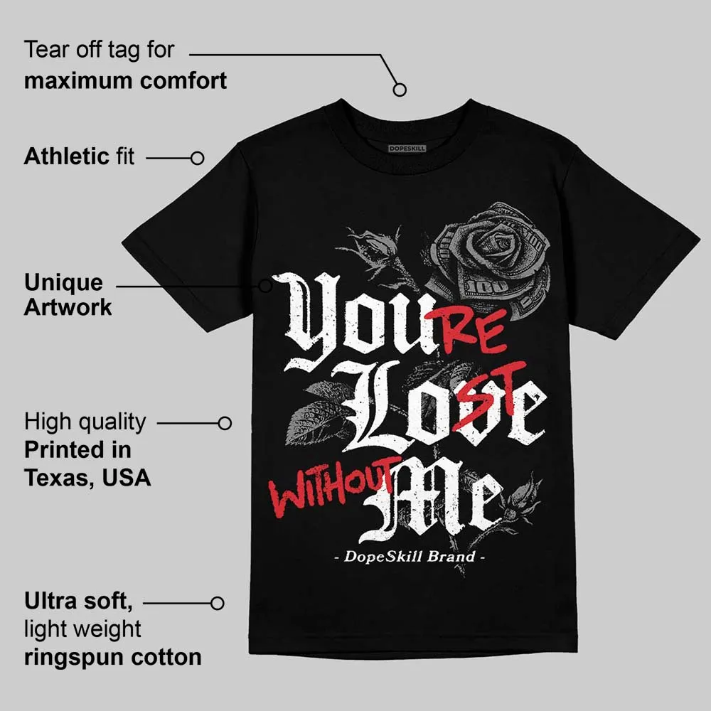 Shadow 10s DopeSkill T-Shirt You’re Lost Without Me Graphic sold by DopeSkill product image thumbnail 3