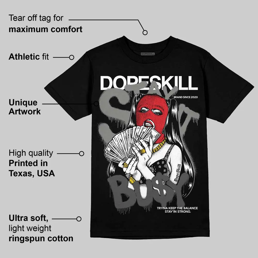 Shadow 10s DopeSkill T-Shirt Stay It Busy Graphic sold by DopeSkill product image thumbnail 3