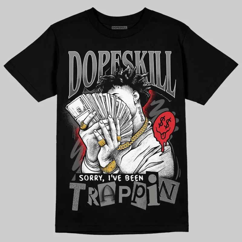 Shadow 10s DopeSkill T-Shirt Sorry I've Been Trappin Graphic sold by DopeSkill