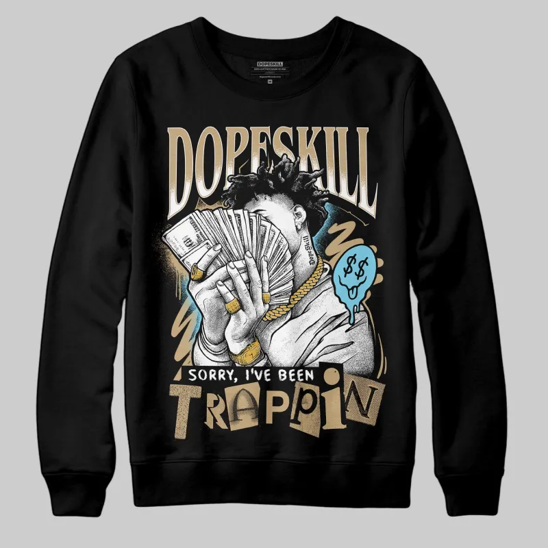 “H-Town” 11s DopeSkill Sweatshirt Sorry I've Been Trappin Graphic sold by DopeSkill