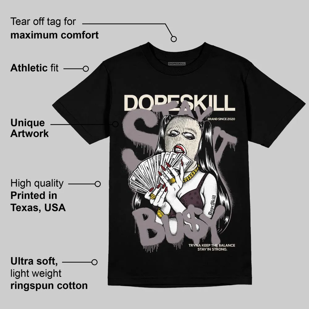 A Ma Maniére x Smokey Mauve 6s DopeSkill T-Shirt Stay It Busy Graphic sold by DopeSkill product image thumbnail 3