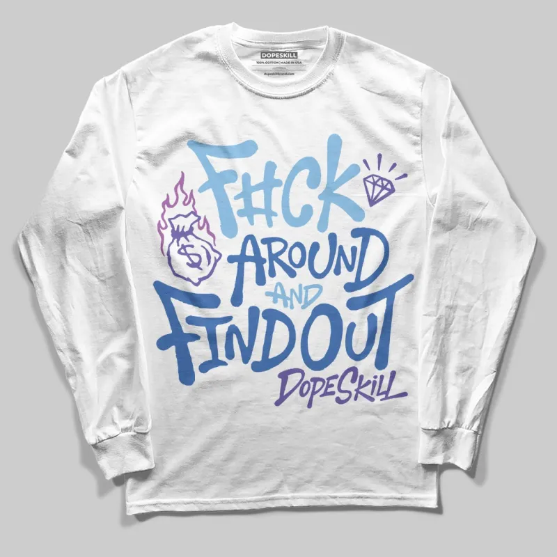 University Blue Collection DopeSkill Long Sleeve T-Shirt F#ck Around And Find Out Graphic sold by DopeSkill
