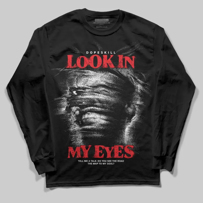 Black and White Collection DopeSkill Long Sleeve T-Shirt Look In My Eyes Graphic sold by DopeSkill