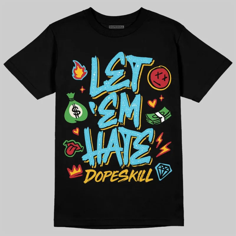 Gamma 11s DopeSkill T-Shirt Let 'em Hate Graphic sold by DopeSkill