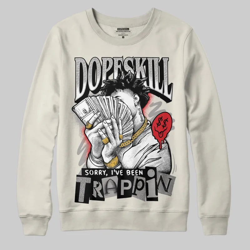 Sail 1s OG DopeSkill Sweatshirt Sorry I've Been Trappin Graphic sold by DopeSkill