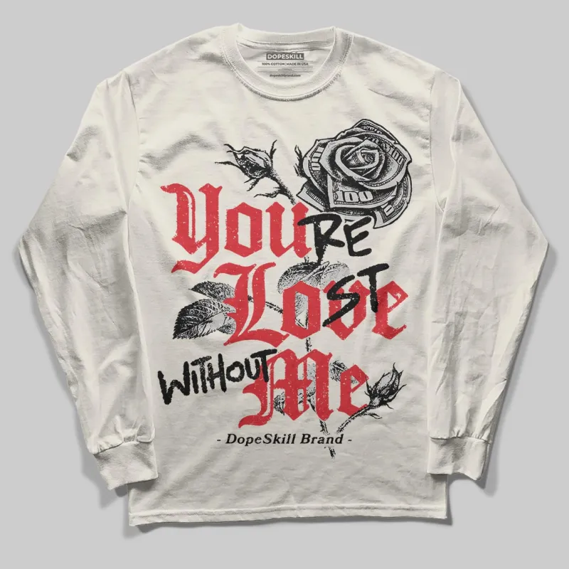 Sail 1s OG DopeSkill Long Sleeve T-Shirt You’re Lost Without Me Graphic sold by DopeSkill