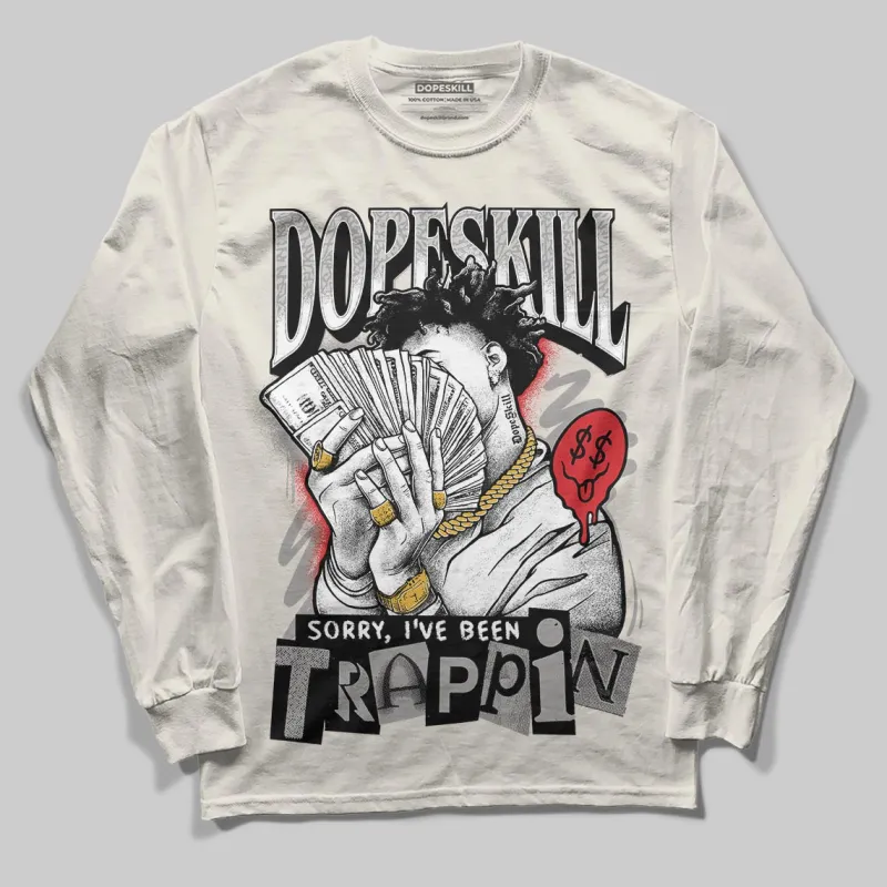 Sail 1s OG DopeSkill Long Sleeve T-Shirt Sorry I've Been Trappin Graphic sold by DopeSkill