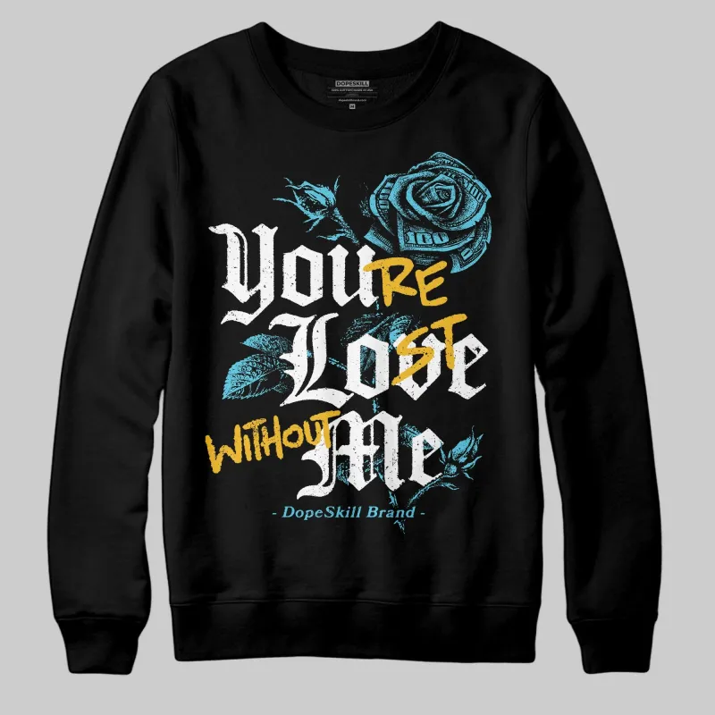 Gamma 11s DopeSkill Sweatshirt You’re Lost Without Me Graphic sold by DopeSkill