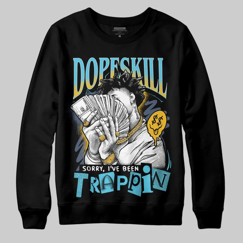 Gamma 11s DopeSkill Sweatshirt Sorry I've Been Trappin Graphic sold by DopeSkill