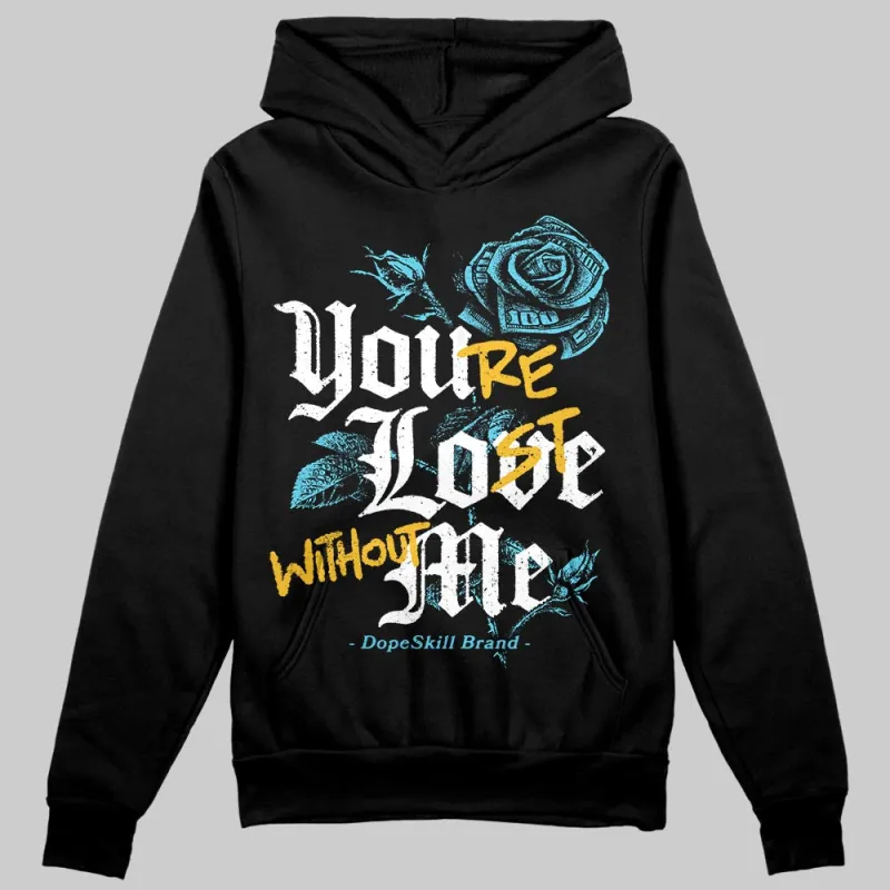 Gamma 11s DopeSkill Hoodie Sweatshirt You’re Lost Without Me Graphic sold by DopeSkill